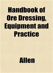 Handbook of Ore Dressing, Equipment and Practice,1152166417,9781152166417