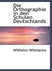 Die Orthographie in den Schulen Deutschlands,1110245831,9781110245833