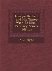 George Herbert and His Times With 32 Illus - Primary Source Edition,1287508812,9781287508816