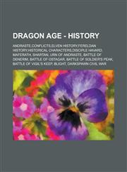 Dragon Age - History Andraste,Conflicts,Elven History,Fereldan History,Historical characters,Disciple Havard, Maferath, Shartan, Urn of Andraste, Battle of Denerim, Battle of Ostagar, Battle of Soldier's Peak, Battle of Vigil's Keep,1234677075,9781234677077