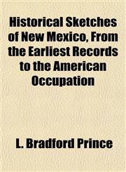 Historical Sketches of New Mexico, From the Earliest Records to the American Occupation,1154728250,9781154728255