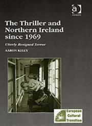 The Thriller and Northern Ireland Since 1969 Utterly Resigned Terror,0754638391,9780754638391