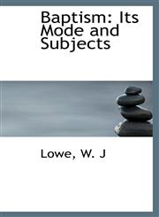 Baptism Its Mode and Subjects,1110340362,9781110340361