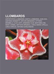 Llombards Esportistes llombards, Sants llombards, Joan XXIII, Gaetano Donizetti, Arturo Merzario, Vittorio Brambilla, Alex Caffi, Ermanno Olmi,1232762164,9781232762164