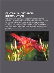 Fantasy short story Introduction The Complete Compleat Enchanter, The Shadow Kingdom, The Reluctant Shaman and Other Fantastic Tales,1157519741,9781157519744