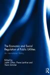 The Economic and Social Regulation of Public Utilities An International History,0415622980,9780415622981