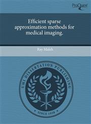 Efficient sparse approximation methods for medical imaging.,1243700564,9781243700568