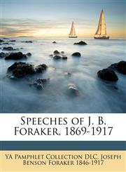 Speeches of J. B. Foraker, 1869-1917 Volume 5,1175853615,9781175853615