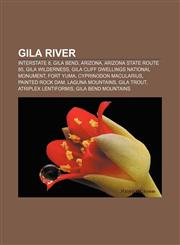 Gila River Interstate 8, Gila Bend, Arizona, Arizona State Route 85, Gila Wilderness, Gila Cliff Dwellings National Monument, Fort Yuma,123311171X,9781233111718