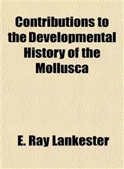 Contributions to the Developmental History of the Mollusca,115467133X,9781154671339
