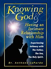 Knowing God and Having an Intimate Relationship with Him,0974603805,9780974603803