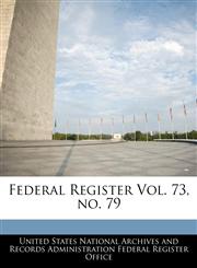 Federal Register Vol. 73, no. 79,1240661622,9781240661626