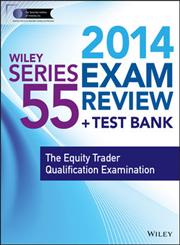 Wiley Series 55 Exam Review 2014 + Test Bank The Equity Trader Qualification Examination,1118719573,9781118719572