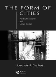 The Form of Cities Political Economy and Urban Design,1405116390,9781405116398