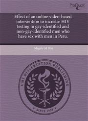 Effect of an online video-based intervention to increase HIV testing in gay-identified and non-gay-identified men who have sex with men in Peru.,1243536454,9781243536457
