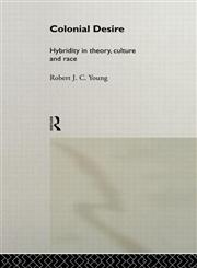 Colonial Desire: Hybridity in Theory, Culture and Race,0415053730,9780415053730