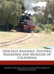 Heritage Railways Historic Railroads and Museums of California,1170096107,9781170096109