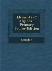 Elements of Algebra - Primary Source Edition,1293611263,9781293611265