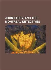 John Fahey, and the Montreal detectives,1150747536,9781150747533