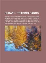 Suda51 - Trading cards Design cards, Design Materials, Expression cards, Mask of the Legendary Wrestler, Other cards, PR Illustration cards, Trading Card No. 100, Trading Card No. 101, Trading Card No. 102, Trading Card No. 103,1234740222,9781234740221