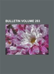 Bulletin Volume 283,1234216523,9781234216528