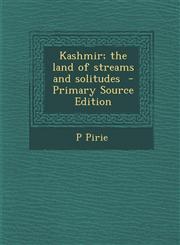 Kashmir; the land of streams and solitudes  - Primary Source Edition,1293887382,9781293887387