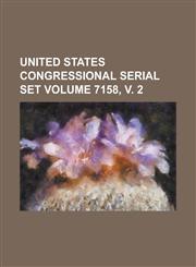 United States Congressional Serial Set Volume 7158, V. 2,1234057085,9781234057084