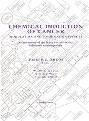 Chemical Induction of Cancer Modulation and Combination Effects an Inventory of the Many Factors Which Influence Carcinogenesis,0817637664,9780817637668