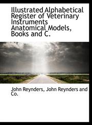 Illustrated Alphabetical Register of Veterinary Instruments Anatomical Models, Books and C.,1140588265,9781140588269