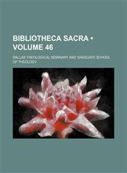 Bibliotheca Sacra (Volume 46),1459055861,9781459055865