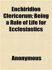 Enchiridion Clericorum; Being a Rule of Life for Ecclesiastics,1152648896,9781152648890