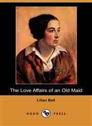 The Love Affairs of an Old Maid (Dodo Press),1409956458,9781409956457