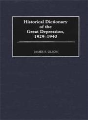 Historical Dictionary of the Great Depression, 1929-1940,0313306184,9780313306181