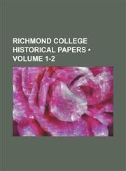 Richmond College Historical Papers (Volume 1-2),1154203735,9781154203738