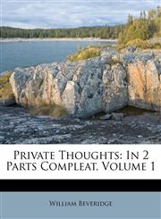 Private Thoughts In 2 Parts Compleat, Volume 1,1173653333,9781173653330