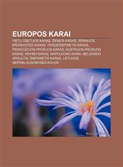 Europos karai Pietų Osetijos karas, Žiemos karas, Ispanijos įpėdinystės karas, Trisdešimtmetis karas, Prancūzijos-Prūsijos karas,1232977195,9781232977193