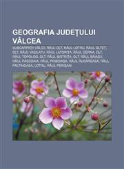 Geografia județului Vâlcea Subcarpații Vâlcii, Râul Olt, Râul Lotru, Râul Olteț, Olt, Râul Vasilatu, Râul Latorița, Râul Cerna, Olt,1232952141,9781232952145