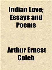 Indian Love; Essays and Poems,1154744787,9781154744781