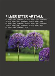 Filmer Etter Arstall Filmaret 2007, Filmaret 2006, Filmaret 2010, Filmaret 2008, Filmaret 1957, Filmaret 1953, Filmaret 1954, Filmaret 1944,1233366149,9781233366149