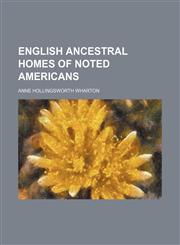 English Ancestral Homes of Noted Americans,115034427X,9781150344275