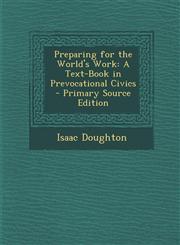 Preparing for the World's Work A Text-Book in Prevocational Civics - Primary Source Edition,1295322722,9781295322725