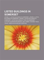 Listed buildings in Somerset Grade II* listed buildings in Somerset, Grade II listed buildings in Somerset,1233264702,9781233264704