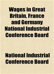Wages in Great Britain, France and Germany National Industrial Conference Board,1152107984,9781152107984