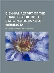 Biennial report of the Board of Control of State Institutions of Minnesota,1155017293,9781155017297