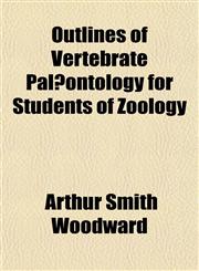 Outlines of Vertebrate Palæontology for Students of Zoology,1151769517,9781151769510