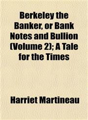 Berkeley the Banker, or Bank Notes and Bullion (Volume 2); A Tale for the Times,115287330X,9781152873308