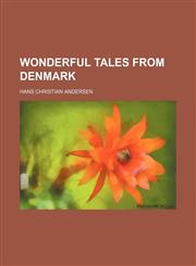 Wonderful tales from Denmark,115126296X,9781151262967