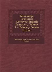 Mississippi Provincial Archives English Dominion, Volume 1 - Primary Source Edition,1293729892,9781293729892