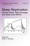 Sleep Deprivation Clinical Issues, Pharmacology, and Sleep Loss Effects,0824720946,9780824720940