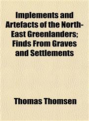 Implements and Artefacts of the North-East Greenlanders; Finds From Graves and Settlements,1152332287,9781152332287